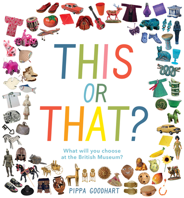 Cover for This or That? What Will You Choose at the British Museum? (Early Learning at the Museum)
