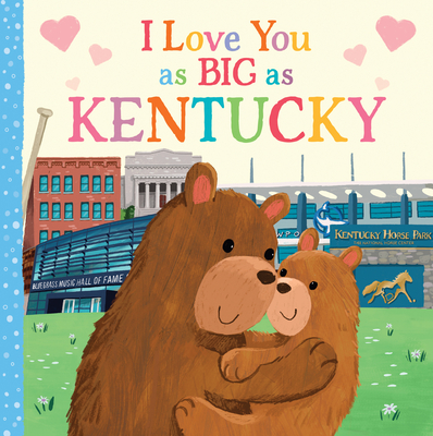 I Love You as Big as Kentucky By Rose Rossner, Joanne Partis (Illustrator) Cover Image