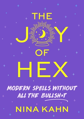 The Joy of Hex: Modern Spells Without All the Bullsh*t Cover Image