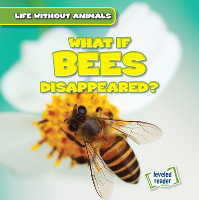 What If Bees Disappeared? By Anthony Ardely Cover Image