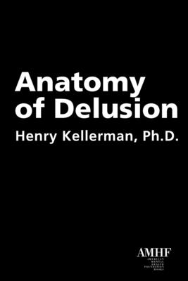 Anatomy of Delusion By Henry Kellerman Cover Image