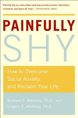 Painfully Shy: How to Overcome Social Anxiety and Reclaim Your Life Cover Image