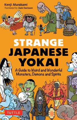 Strange Japanese Yokai: A Guide to Weird and Wonderful Monsters, Demons and Spirits Cover Image