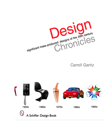 Design Chronicles: Significant Mass-Produced Designs of the 20th Century (Schiffer Design Books) Cover Image