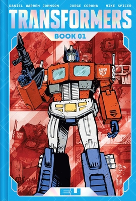 Transformers Deluxe Edition Book One By Daniel Warren Johnson, Jorge Corona (Illustrator), Mike Spicer (Illustrator) Cover Image