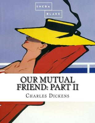 Our Mutual Friend: Part II Cover Image