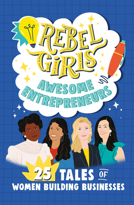 Rebel Girls Mean Business: 25 Tales of Entrepreneurs and Investors (Rebel Girls Minis) Cover Image