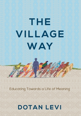 The Village Way: Educating Towards a Life of Meaning Cover Image