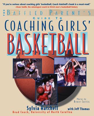 The Baffled Parent's Guide to Coaching Girls' Basketball (Baffled Parent's Guides)