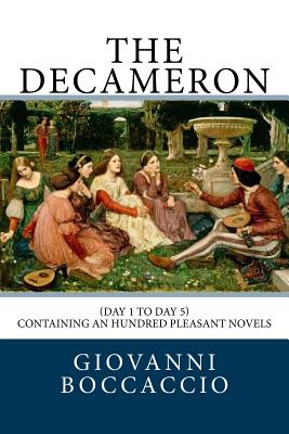 The Decameron: (Day 1 to Day 5) Containing an hundred pleasant Novels By John Florio (Translator), Giovanni Boccaccio Cover Image