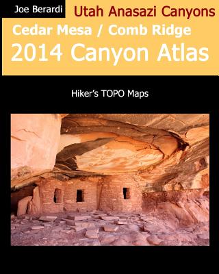 Cedar Mesa / Comb Ridge 2014 Canyon Atlas Cover Image