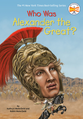 Who Was Alexander the Great? (Who Was?) By Kathryn Waterfield, Robin Waterfield, Who HQ, Andrew Thomson (Illustrator) Cover Image