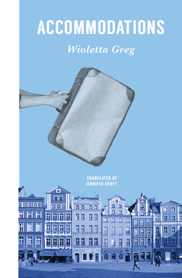 Accommodations By Wioletta Greg, Jennifer Croft (Translator) Cover Image