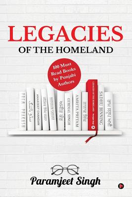 Legacies of the Homeland: 100 Must Read Books by Punjabi Authors Cover Image