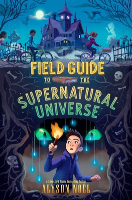 Field Guide to the Supernatural Universe By Alyson Noël Cover Image
