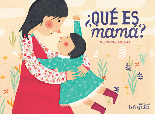 ¿Qué es mamá? By Fran Pintadera, Txell Darné (Illustrator) Cover Image