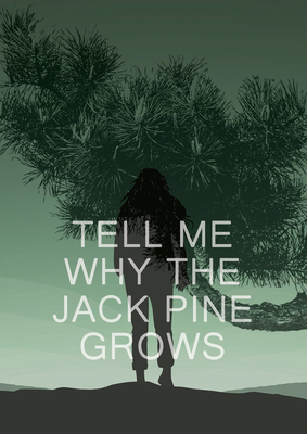 Tell Me Why the Jack Pine Grows (MG Verse)
