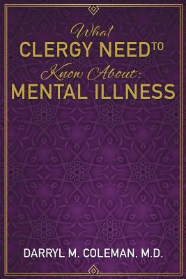 What Clergy Need To Know About: Mental Illness By Darryl M. Coleman Cover Image