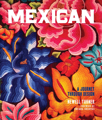 Mexican: A Journey Through Design By Newell Turner, Susana Ordovás (Foreword by) Cover Image