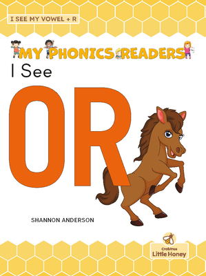 I See or (My Phonics Readers - I See My Abcs: Vowel + R)