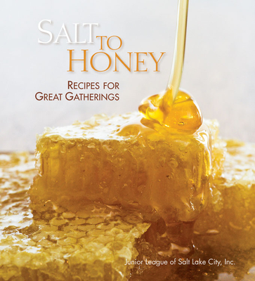 Salt to Honey: Recipes for Great Gatherings Cover Image