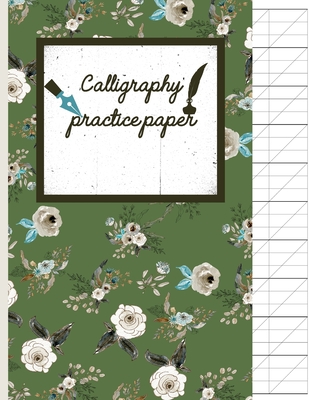 Calligraphy Practice paper: Floral hand writing workbook for adults & kids 120 pages of practice sheets to write in (8.5x11 Inch). Cover Image