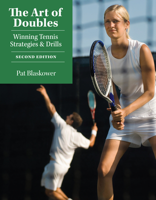 The Art of Doubles: Winning Tennis Strategies and Drills By Pat Blaskower Cover Image