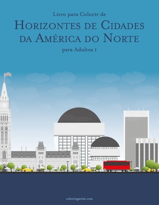 Livro para Colorir de Horizontes de Cidades da América do Norte para Adultos 1 By Nick Snels Cover Image