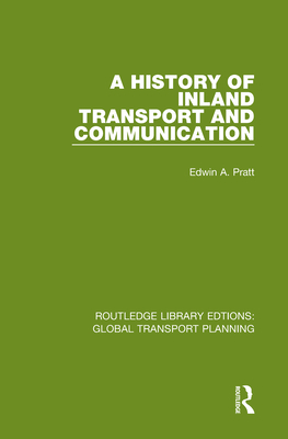 A History of Inland Transport and Communication By Edwin a. Pratt Cover Image