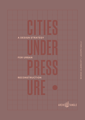 Cities Under Pressure: A Design Strategy for Urban Reconstruction Cover Image