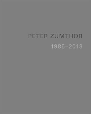 Peter Zumthor: Buildings and Projects 1985-2013 Cover Image