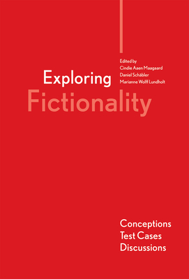 Exploring Fictionality: Conceptions, Test Cases, Discussions By Marianne Wolff Lundholt (Editor), Cindie Aaen Maagaard, PhD (Editor), Daniel Schäbler (Editor) Cover Image