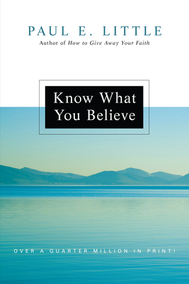 Know What You Believe By Paul E. Little, James F. Nyquist (Foreword by) Cover Image