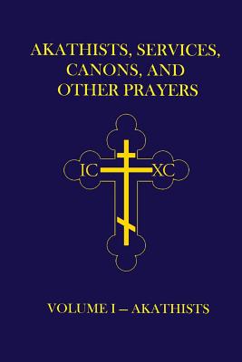 Cover for Akathists, Services, Canons, and Other Prayers - Volume I