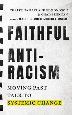 Faithful Antiracism: Moving Past Talk to Systemic Change By Christina Barland Edmondson, Chad Brennan, Korie Little Edwards (Foreword by) Cover Image
