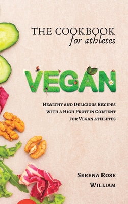 The Vegan Cookbook for Athletes: Delicious Plant-based Recipes with a High Protein Content