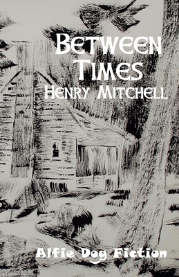 Between Times By Henry Mitchell Cover Image