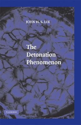The Detonation Phenomenon By John H. S. Lee Cover Image
