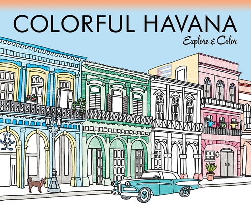 Colorful Havana: Explore & Color (Colorful Cities Books)
