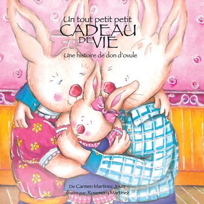 Un Tout Petit Petit Cadeau de Vie, une Historie de don'Ovule Cover Image