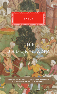 The Babur Nama: Introduction by William Dalrymple (Everyman's Library Classics Series) Cover Image