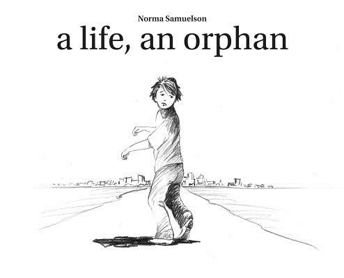 A life, an orphan By Norma Samuelson Cover Image