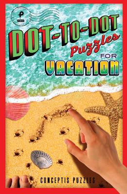Dot-To-Dot Puzzles for Vacation: Volume 1 By Conceptis Puzzles Cover Image