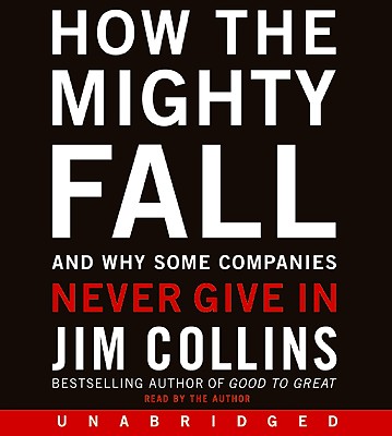 How the Mighty Fall CD: And Why Some Companies Never Give In (Good to Great #4) Cover Image