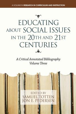 Educating about Social Issues in the 20th and 21st Centuries: A Critical Annotated Bibliography. Volume 3 (Research in Curriculum and Instruction) Cover Image