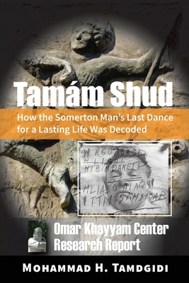 Tamám Shud: How the Somerton Man's Last Dance for a Lasting Life Was Decoded -- Omar Khayyam Center Research Report Cover Image