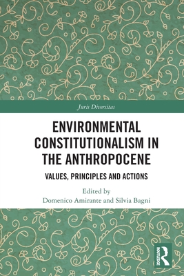 Environmental Constitutionalism in the Anthropocene: Values, Principles and Actions (Juris Diversitas)