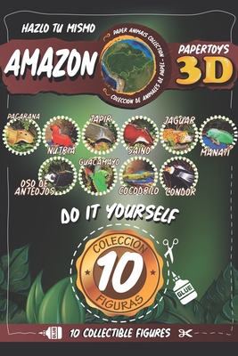 Amazon Paper Toys 3D - Do it your Self - Hazlo tu mismo: 10 collectible figures (Didactic Paper Toys #1)
