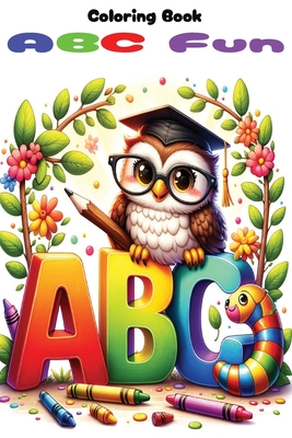 ABC Fun Coloring Book: Color 100+ Animals, Butterflies, Flowers, Robots, Fruits & Alphabets For Girls & Boys Practicing Alphabet Letters.: Fo Cover Image