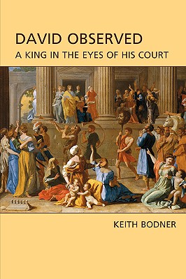 David Observed: A King in the Eyes of His Court (Hebrew Bible Monographs #5) By Keith Bodner Cover Image